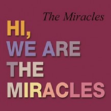 The Miracles. Hi, We Are...